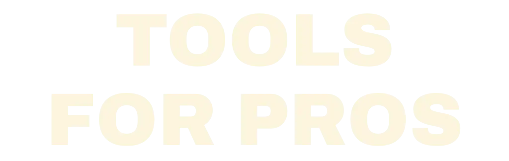 Tools for pros